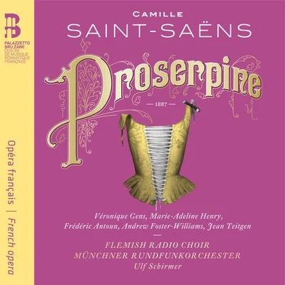 Saint-Saëns: Proserpine 专辑 ORF Vienna Radio Symphony Orchestra/Jacquelyn Wagner/Norman Reinhardt/Stefan Cerny/Constantin Trinks