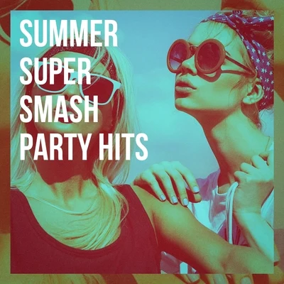 Summer Super Smash Party Hits 專輯 The Best Cover Songs