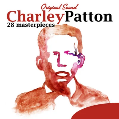 Charley Patton 28 Masterpieces (Original Sound)