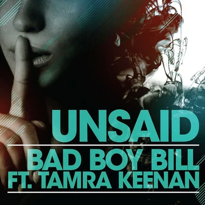 Unsaid (feat. Tamra Keenan) 专辑 Bad Boy Bill