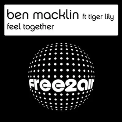 Feel Together (Lifelike Remix) 專輯 Ben Macklin/Tiger Lily