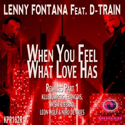 When You Feel What Love Has (Remixes, Pt. 1) 專輯 D-Train