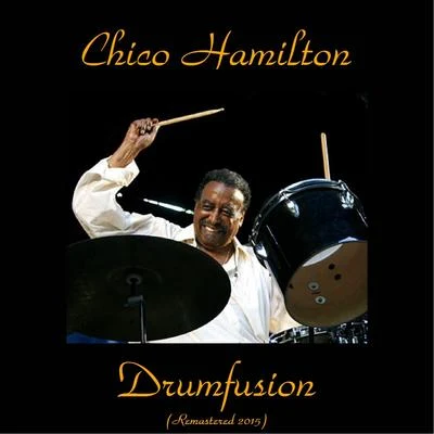 Drumfusion (Remastered 2015) 專輯 Chico Hamilton