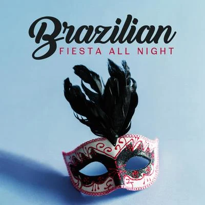 Brazilian Fiesta All Night: Carnival Music, Hot Vibrations, Latin Vibes 2020 专辑 Sunny Music Zone/Wonderful Chillout Music Ensemble