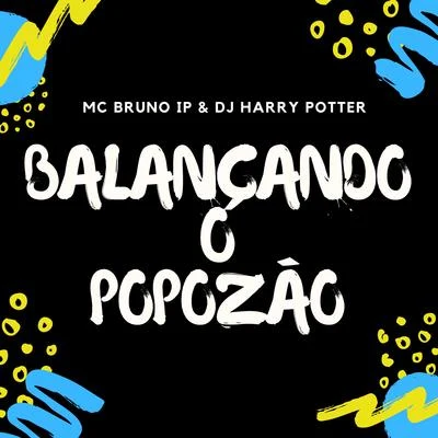 Balançando o Popozão (feat. Dj Douglinhas) (Remix) 專輯 Bartz/Mc Bruno IP/Dj Harry Potter/Mc Ronny/MC DG