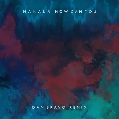 Nakala How Can You (Dan Bravo Remix)