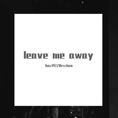 leave me away 專輯 Aos147