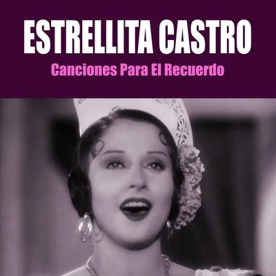 Canciones para el Recuerdo 专辑 Estrellita Castro