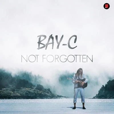 Not Forgotten 專輯 Bay-C