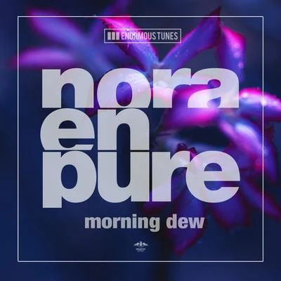 Morning Dew 專輯 Nora En Pure