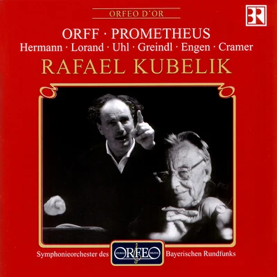 ORFF, C.: Prometheus [Opera] (Hermann, Lorand, Uhl, Greindl, Cramer, Bavarian Radio Chorus and Symphony, R. Kubelík) 專輯 Rafael Kubelík