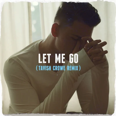 Let Me Go (Tavish Crowe Remix) 专辑 Hades/Mathew V/Mark Mendy