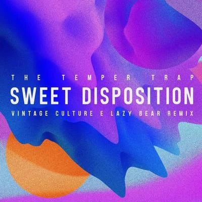 Sweet Disposition (Vintage Culture & Lazy Bear Remix) 專輯 The Temper Trap