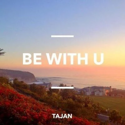 Be With U 专辑 Tajan