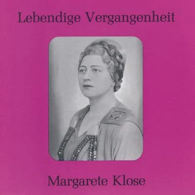 Lebendige Vergangenheit - Margarete Klose 专辑 Orchester Der Staatsoper Berlin/Johannes Schüler/Margarete Klose