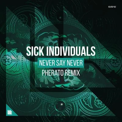 Sick Individuals Never Say Never