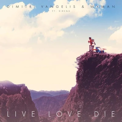 Dimitri Vangelis & Wyman Live Love Die (feat. Sirena)