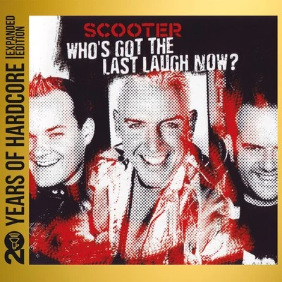 Whos Got the Last Laugh Now? (20 Years of Hardcore - Expanded Edition) 專輯 Scooter/Gianluca Motta/The Saturdays/Steve Mac/N-Trance