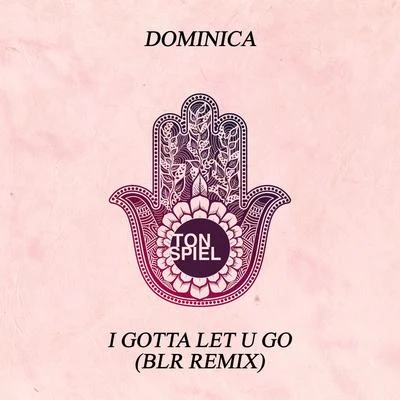 I Gotta Let U Go (BLR Remix) 專輯 Dominica/Peter Gelderblom