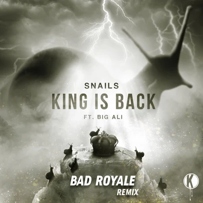 King is Back (Bad Royale Remix) 專輯 Snails/BOTNEK