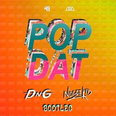 NoizekidN-Yel Pop Dat (Noizekid & DnG Bootleg)