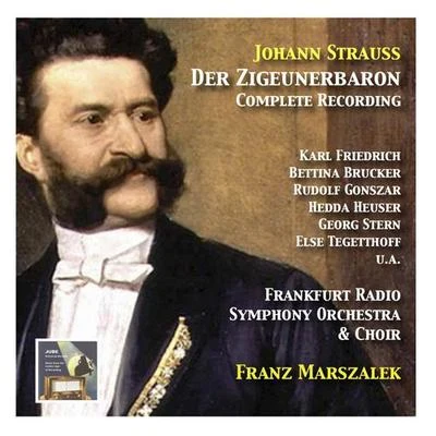 STRAUSS II, J.: Zigeunerbaron (Der) [Opera] (Frankfurt Radio Symphony Chorus and Orchestra, Marszalek) 专辑 Gretl Schorg/Franz Marszalek/Kölner Tanz-und Unterhaltungsorchester/Willy Hofmann