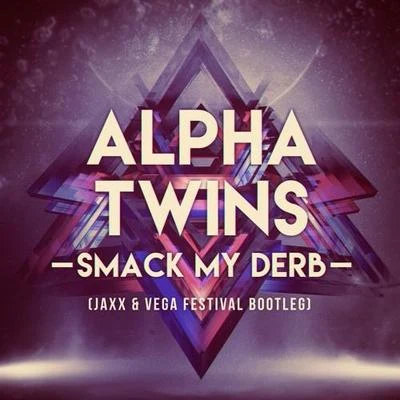 Jaxx & VegaBazzjunxx Smack My Derb (Jaxx & Vega Festival Bootleg)