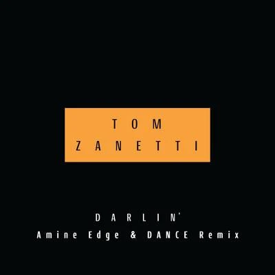 Tom Zanetti Darlin (Amine Edge & DANCE Remix)