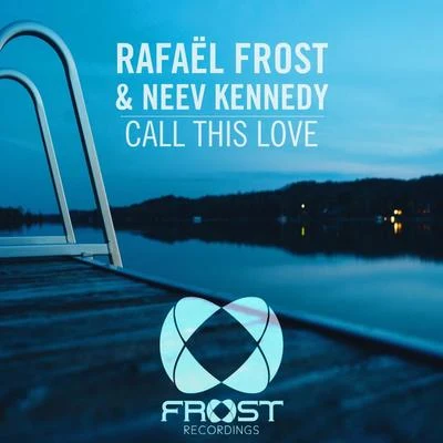 Rafael Frost Call This Love