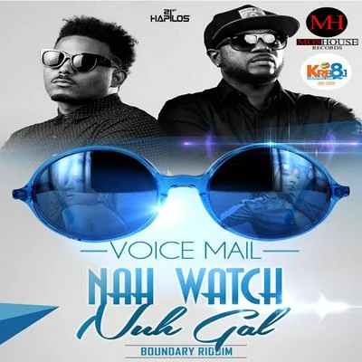 Nah Watch Nuh Gal - Single 专辑 Voicemail