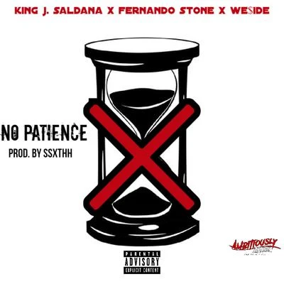 No Patience (feat. Fernando Stone & We$ide) 专辑 King J. Saldaña