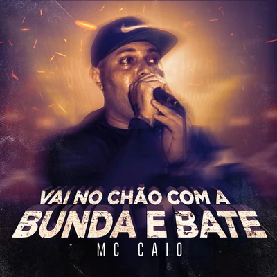 Vai No Chão Com a Bunda e Bate 專輯 DJ Dael/Kell 3P/MC Caio