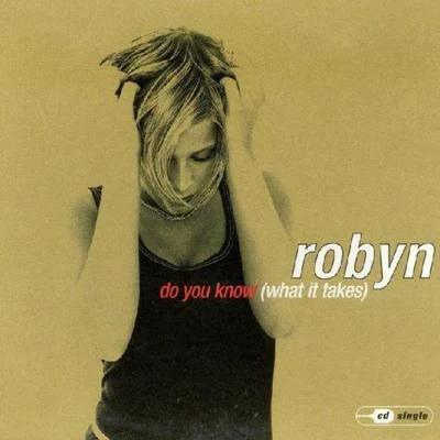 Do You Know (What it Takes) 專輯 Robyn