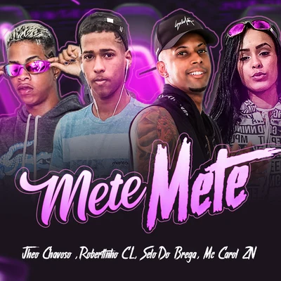 Mete Mete (feat. Robertinho CL) (Brega Funk) 專輯 Gui da Tropa/Ruan Vilão/Jheo Chavoso