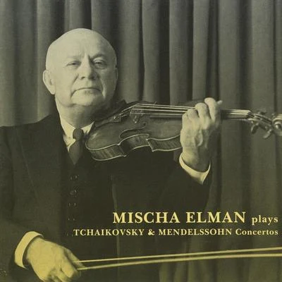 Mischa ElmanPhiladelphia Robin Hood Dell OrchestraAlexander Hilsberg TCHAIKOVSKY, P.I.: Violin ConcertoMENDELSSOHN, Felix: Violin Concerto in E Minor (Elman) (1945, 1953)