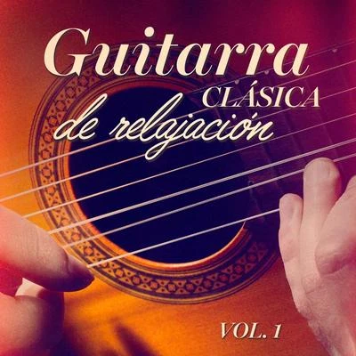 Guitarra clásica de relajación, Vol. 1 專輯 Radio Musica Clasica/Musica de Piano Escuela