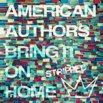 Bring It On Home (Stripped) 專輯 American Authors