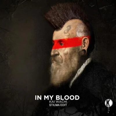 In My Blood (Stilma Edit) 專輯 Kai Wachi