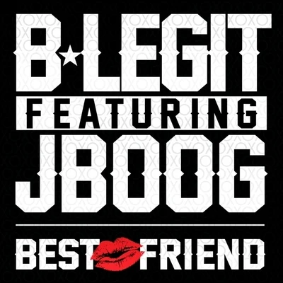 Best Friend (feat. J Boog) - Single 专辑 B-Legit