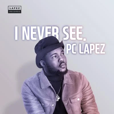 I Never See 专辑 Pc Lapez/Davido