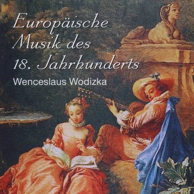 Wenceslaus Wodizka - Europäische Musik des 18. Jahrhunderts 專輯 Bohuslav Matoušek