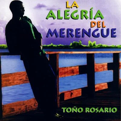 La Alegria Del Merengue 专辑 Toño Rosario