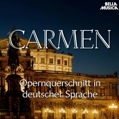 Bizet: Carmen - Opernquerschnitt in deutscher Sprache 專輯 Symphonieorchester des Bayerischen Rundfunks