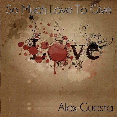 So Much Love to Give 專輯 Alex Guesta