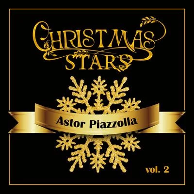 Christmas Stars: Astor Piazzolla, Vol. 2 專輯 Ángel Villoldo/Astor Piazzolla/El Tango Orquesta Tipica