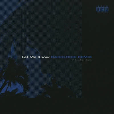 Let Me Know (Bachlogic Remix) 专辑 KEIJU