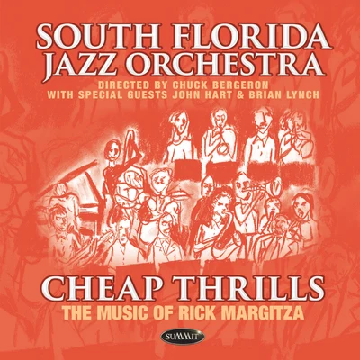 South Florida Jazz OrchestraChuck BergeronJohn Hart Cheap Thrills • the Music of Rick Margitza