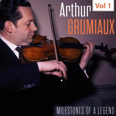 Milestones of a Legend - Arthur Grumiaux, Vol. 1 專輯 Arthur Grumiaux