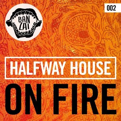 Halfway HouseJ-Trick On Fire