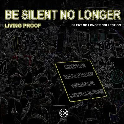 Be Silent No Longer 专辑 Living Proof/1k Phew